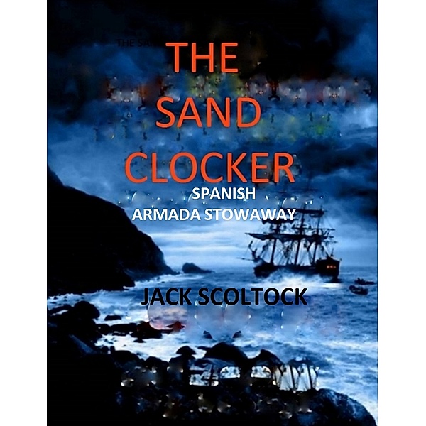 The Sand Clocker (Spanish Armada Stowaway), Jack Scoltock