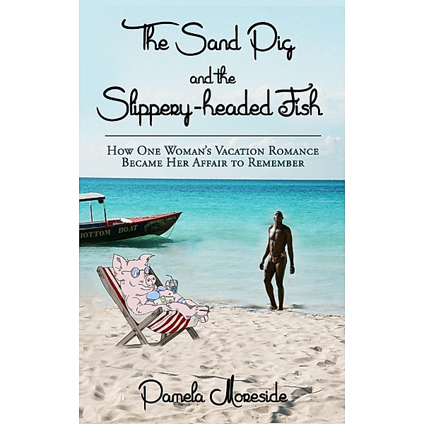 The Sand Pig and the Slippery-headed Fish, Pam Moreside