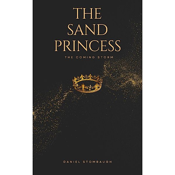 The Sand Princess: The Coming Storm / The Sand Princess, Lakeview Publications, Daniel Stombaugh