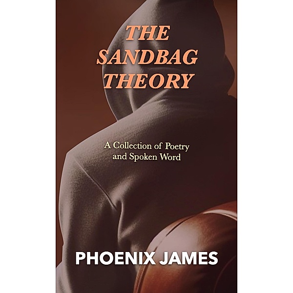 The Sandbag Theory, Phoenix James
