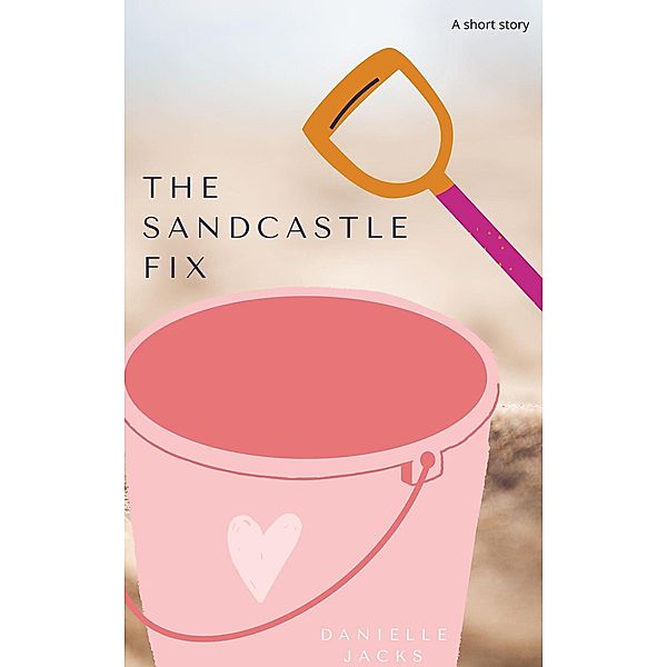 The Sandcastle Fix, Danielle Jacks