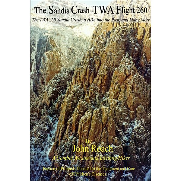 The Sandia Crash - TWA Flight 260: The TWA 260 Sandia Crash, a Hike into the Past, and Many More, John Roach