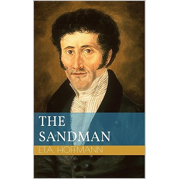 The Sandman, Ernst Theodor Amadeus Hoffmann