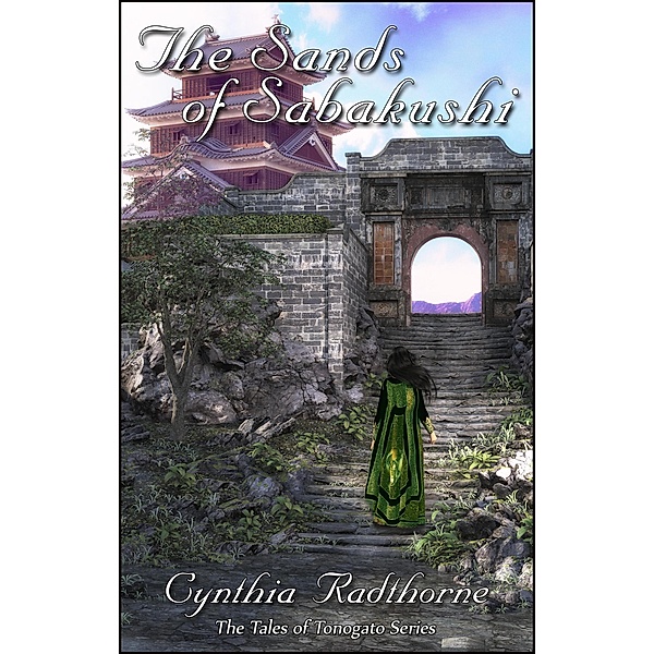 The Sands of Sabakushi (The Tales of Tonogato, #2) / The Tales of Tonogato, Cynthia Radthorne