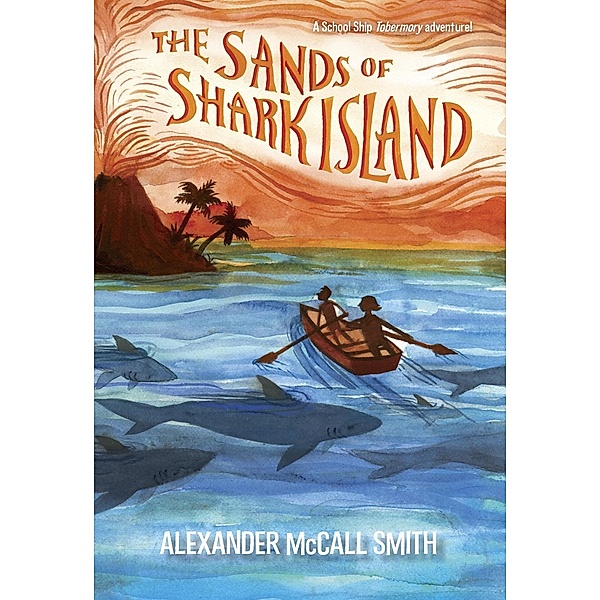 The Sands of Shark Island / School Ship Tobermory Bd.2, Alexander Mccall Smith