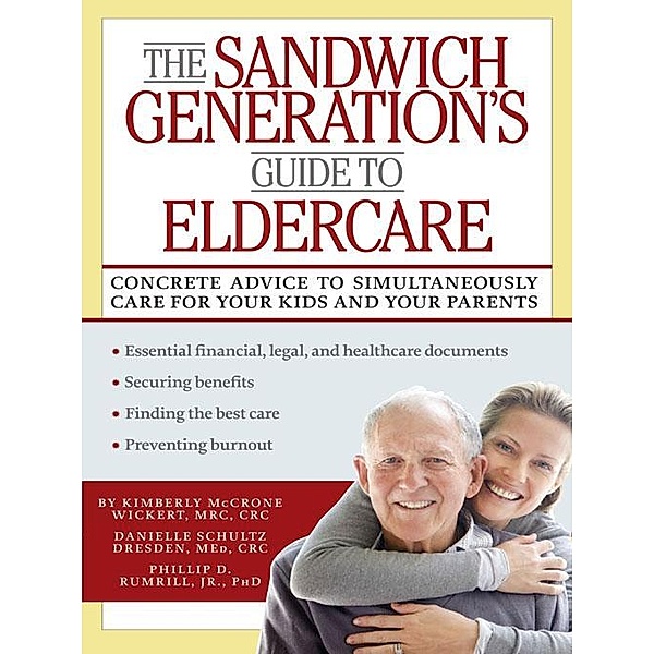 The Sandwich Generation's Guide to Eldercare, Danielle Schultz Dresden, Phillip D. Rumrill, Kimberly McCrone Wickert