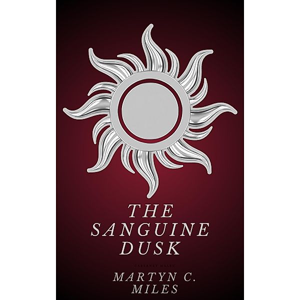 The Sanguine Dusk, Martyn C. Miles