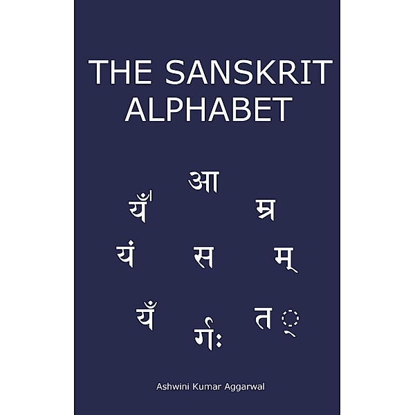 The Sanskrit Alphabet, Ashwini Kumar Aggarwal