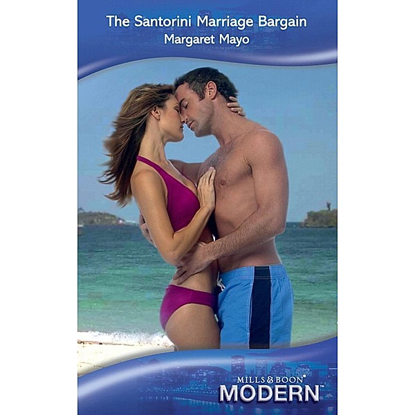 The Santorini Marriage Bargain (Mills & Boon Modern), Margaret Mayo