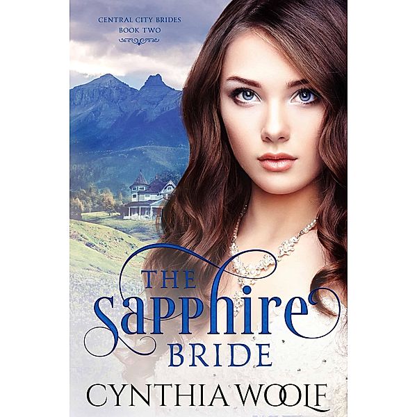 The Sapphire Bride / Central City Brides Bd.2, Cynthia Woolf