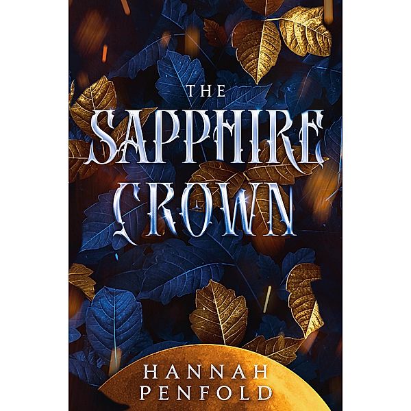 The Sapphire Crown (The Crimson Scar Series) / The Crimson Scar Series, Hannah Penfold