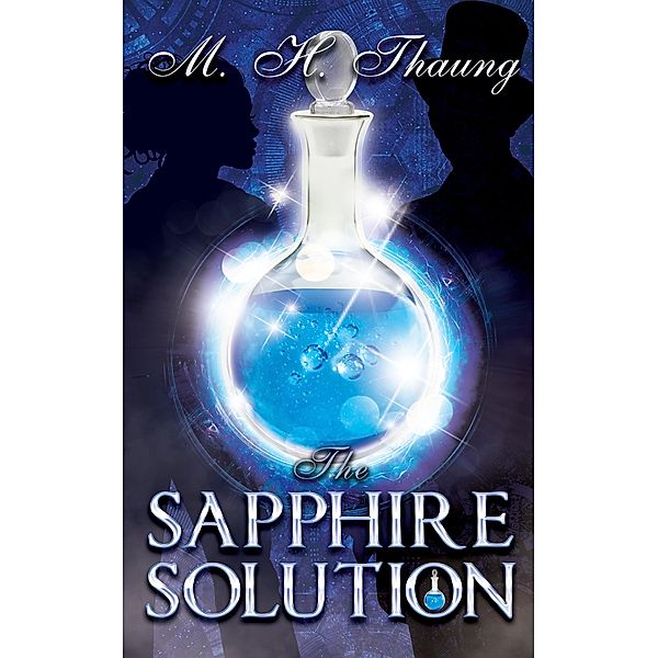 The Sapphire Solution (Accidental Capers, #2) / Accidental Capers, M. H. Thaung