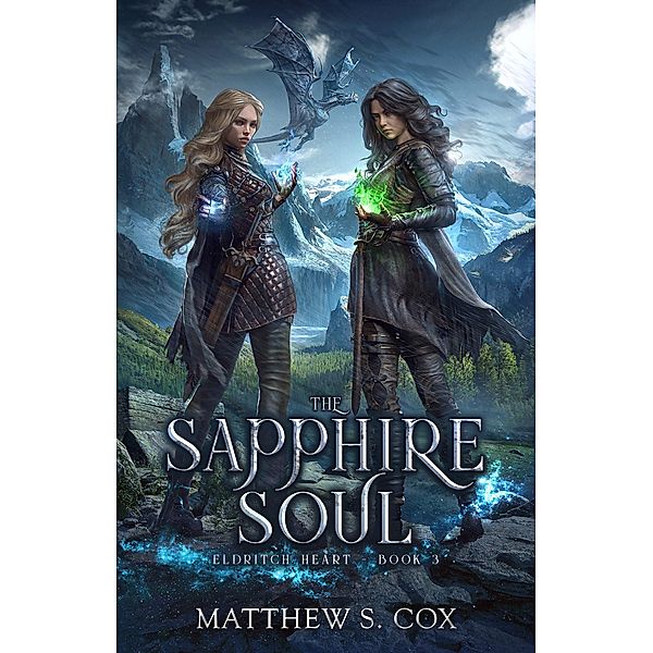 The Sapphire Soul (Eldritch Heart, #3) / Eldritch Heart, Matthew S. Cox