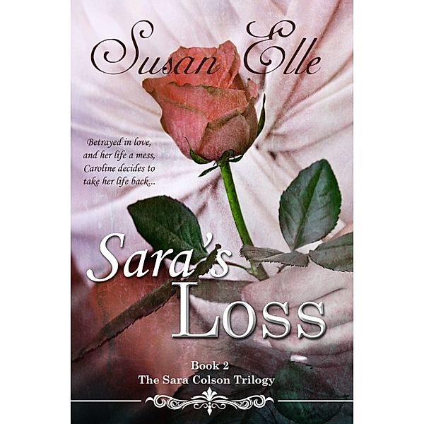 The Sara Colson Trilogy: Sara's Loss: Book Two of The Sara Colson Trilogy, Susan Elle