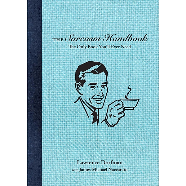 The Sarcasm Handbook, Lawrence Dorfman, James Michael Naccarato