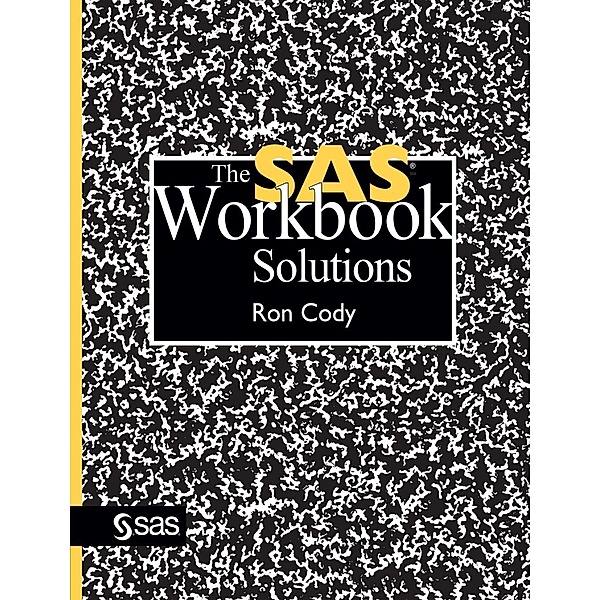 The SAS Workbook Solutions / SAS Institute, Ron Cody