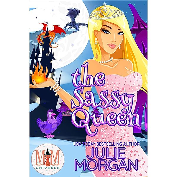 The Sassy Queen: Magic and Mayhem Universe (Chronicles of the Veil) / Chronicles of the Veil, Julie Morgan