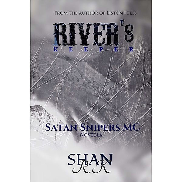 The Satan Sniper's Motorcycle Club: River's Keeper, Shan R.K