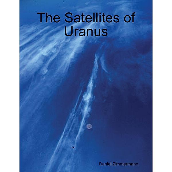 The Satellites of Uranus, Daniel Zimmermann