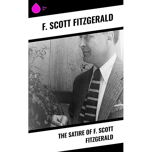 The Satire of F. Scott Fitzgerald, F. Scott Fitzgerald