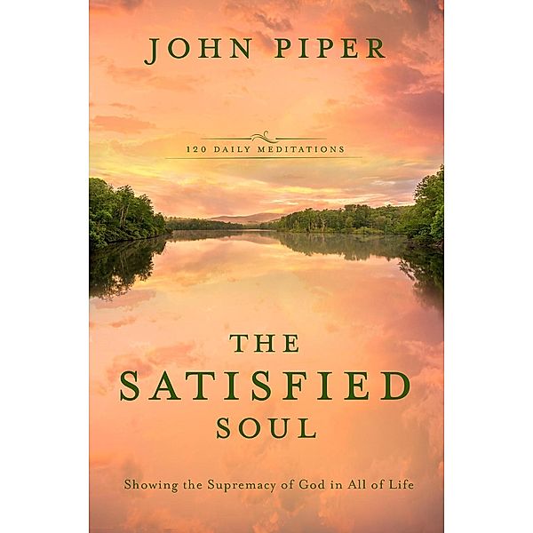 The Satisfied Soul, John Piper