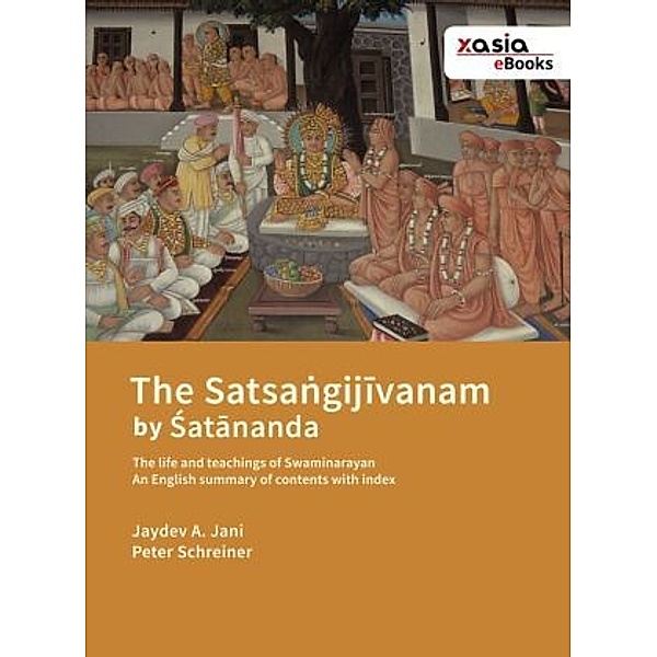 The Satsangijivanam by Satananda, Peter Schreiner, Jaydev A. Jani