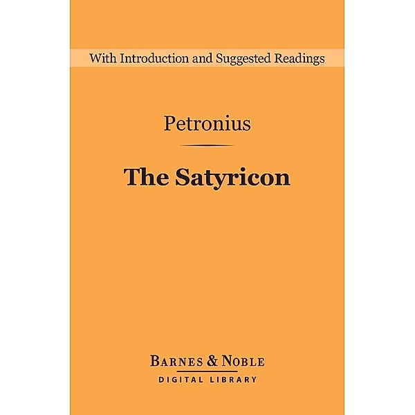 The Satyricon (Barnes & Noble Digital Library) / Barnes & Noble Digital Library, Petronius