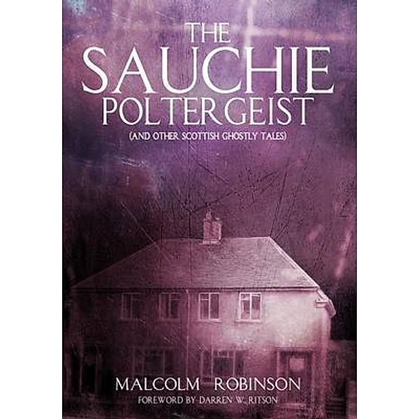 The Sauchie Poltergeist (And other Scottish ghostly tales) / Malcolm Robinson, Malcolm Robinson