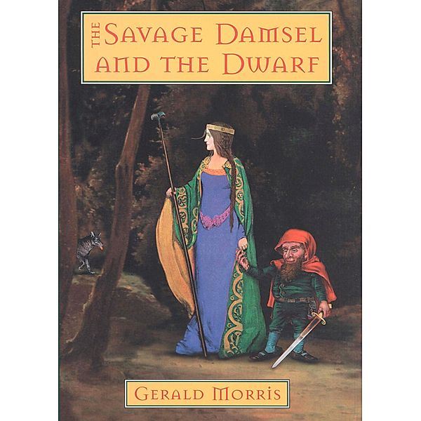 The Savage Damsel and the Dwarf / The Squire's Tales, Gerald Morris