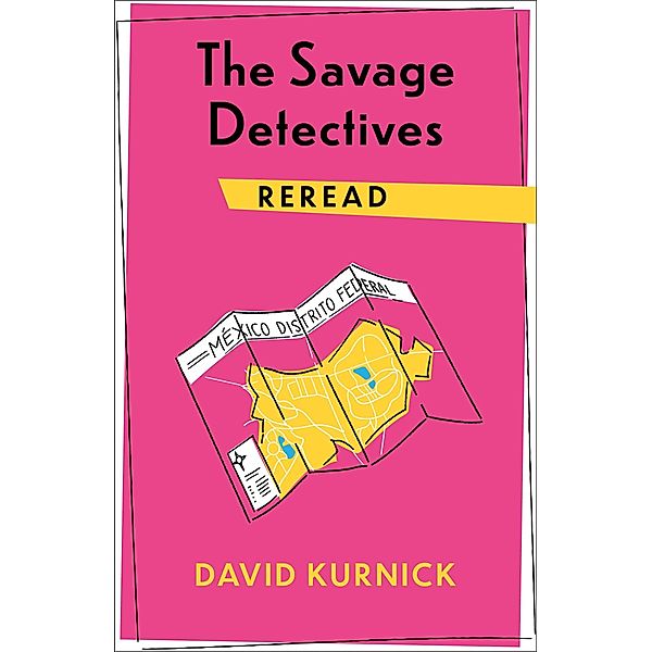 The Savage Detectives Reread / Rereadings, David Kurnick