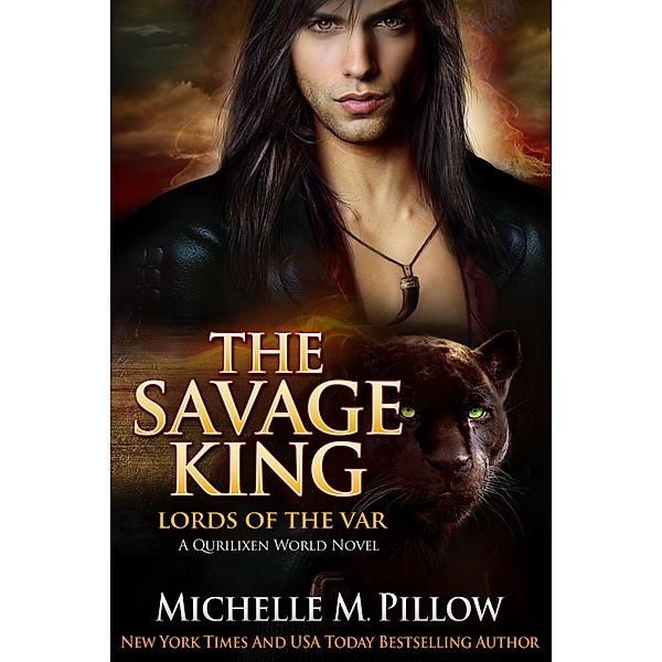 The Savage King: A Qurilixen World Novel (Lords of the Var, #1) / Lords of the Var, Michelle M. Pillow
