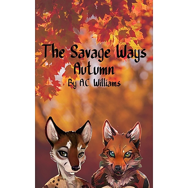 The Savage Ways - Autumn / The Savage Ways, A. C. Williams