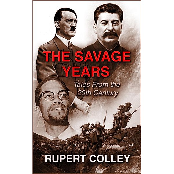 The Savage Years: Tales From the 20th Century, Rupert Colley