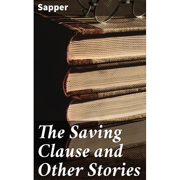 The Saving Clause and Other Stories, Sapper