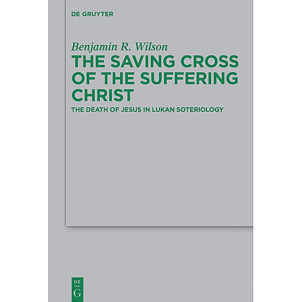 The Saving Cross of the Suffering Christ, Benjamin R. Wilson