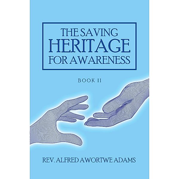 The Saving Heritage for Awareness, Rev. Alfred Awortwe Adams
