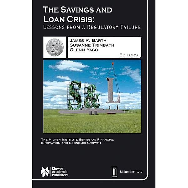 The Savings and Loan Crisis / The Milken Institute Series on Financial Innovation and Economic Growth Bd.5
