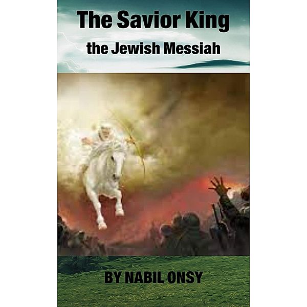 The Savior King the Jewish Messiah, Nabil Mohammed Onsy Aly