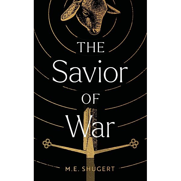 The Savior of War, M. E. Shugert