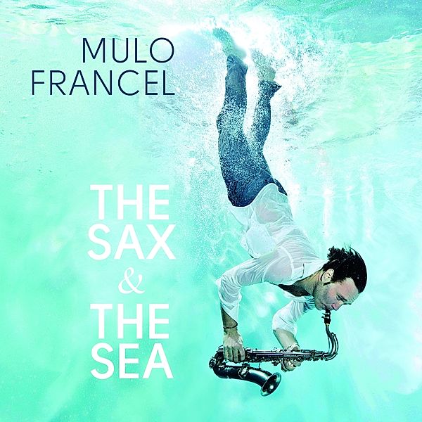 The Sax & The Sea (180g Vinyl), Mulo Francel