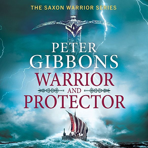 The Saxon Warrior Series - 1 - Warrior and Protector, Peter Gibbons