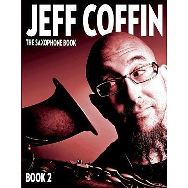 The Saxophone Book / The Saxophone Book Bd.2, Jeff Coffin