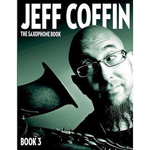 The Saxophone Book / The Saxophone Book Bd.3, Jeff Coffin