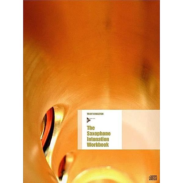 The Saxophone Intonation Workbook, w. Audio-CD, Trent Kynaston