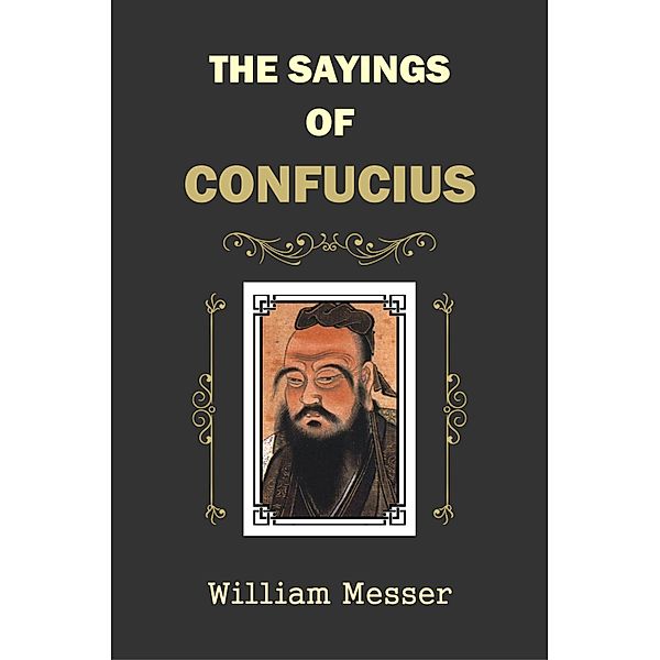 The Sayings of Confucius, William Messer