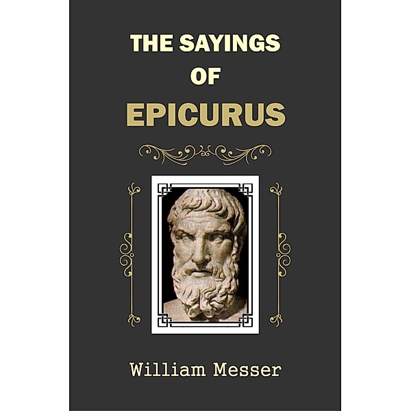 The  Sayings of Epicurus, William Messer