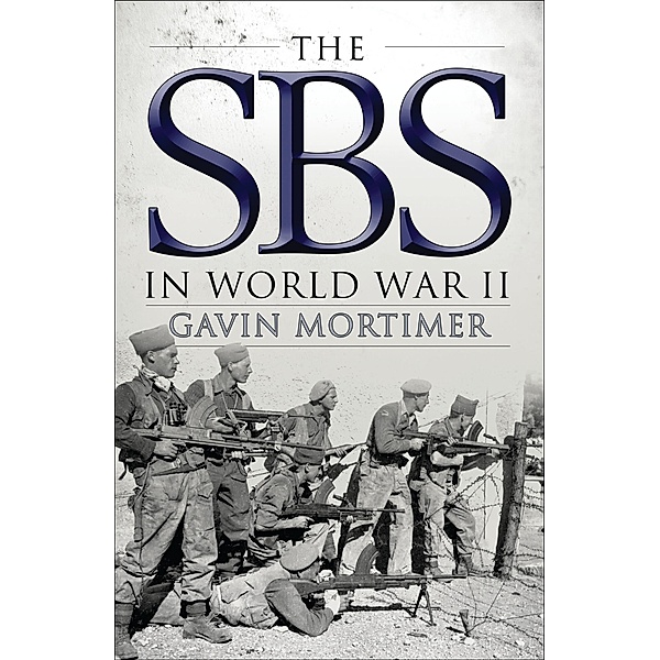 The SBS in World War II, Gavin Mortimer