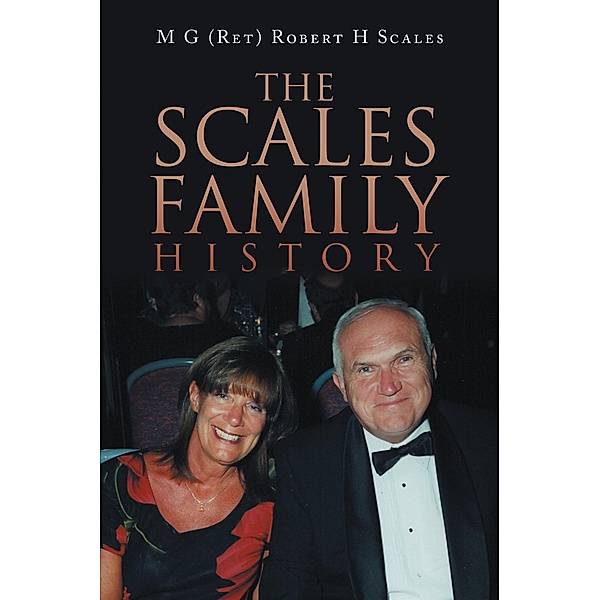 The Scales Family History, M G (Ret) Robert H Scales