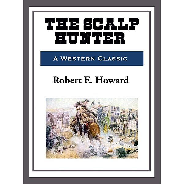 The Scalp Hunter, Robert E. Howard