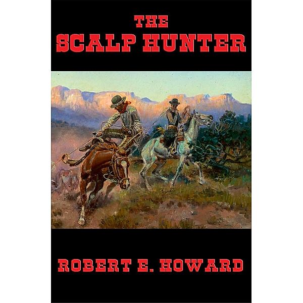 The Scalp Hunter / Wilder Publications, Robert E. Howard